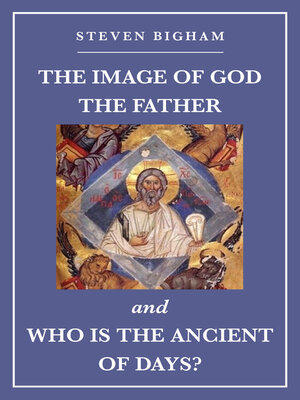 cover image of The Image of God the Father and Who Is the Ancient of Days
